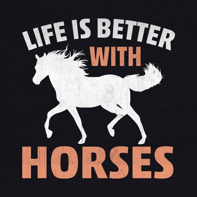 Life is Better with Horses Novelty Horse Lover by TheLostLatticework